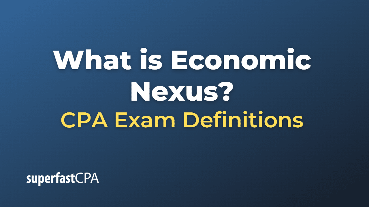 What Is Economic Nexus SuperfastCPA CPA Review what-is-economic-nexus-superfastcpa-cpa-review