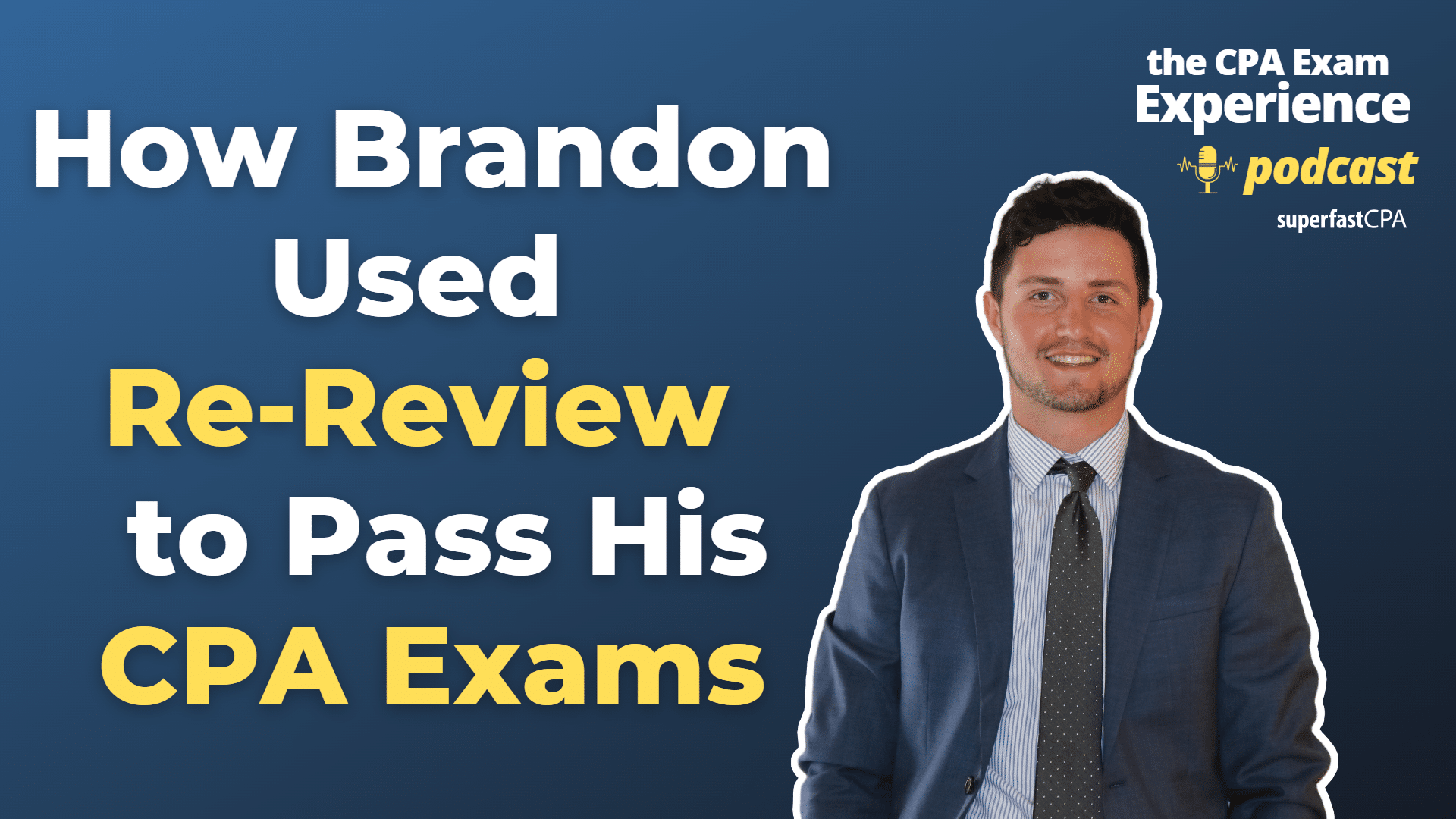 How Brandon Used Re-Review to Pass His CPA Exams