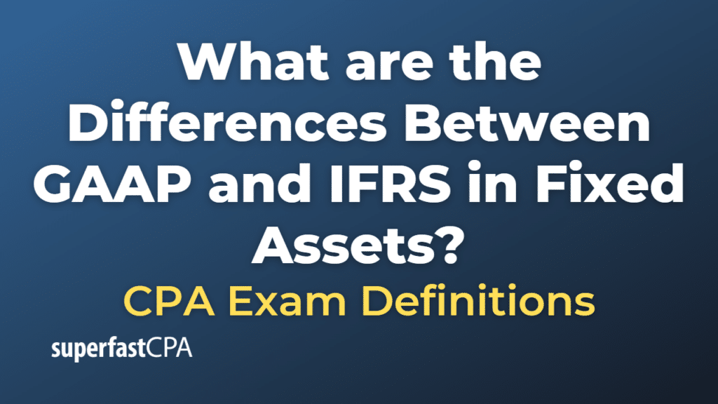 Differences Between GAAP and IFRS in Fixed Assets