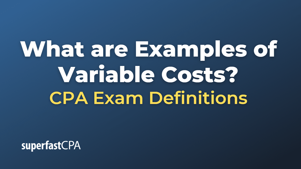 Examples of Variable Costs