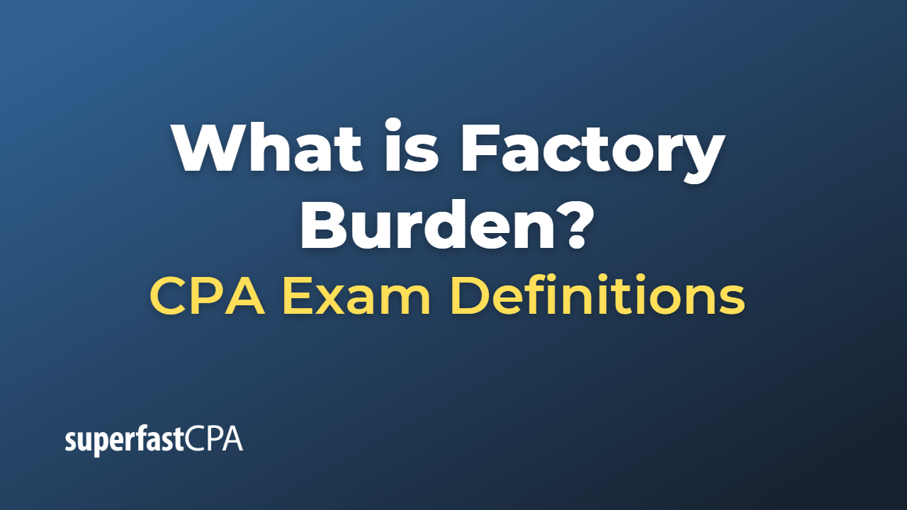 Factory Burden