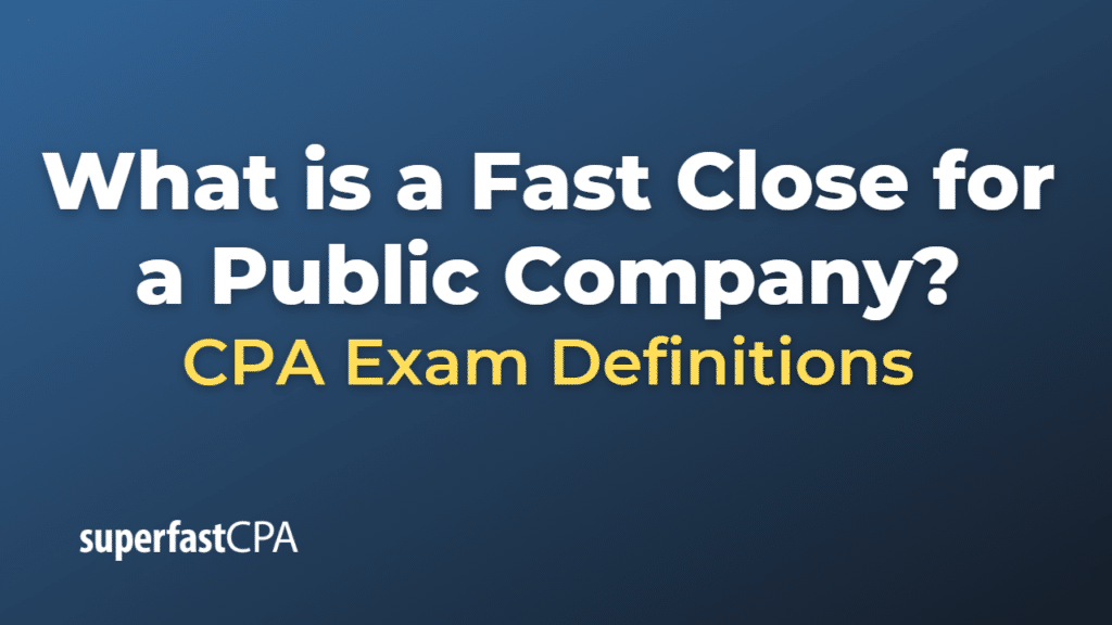 Fast Close for a Public Company