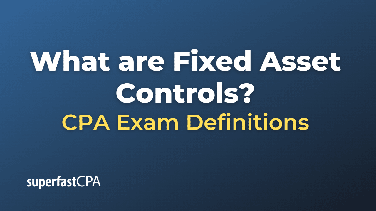 Fixed Asset Controls