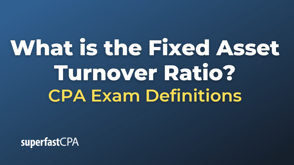 Fixed Asset Turnover Ratio