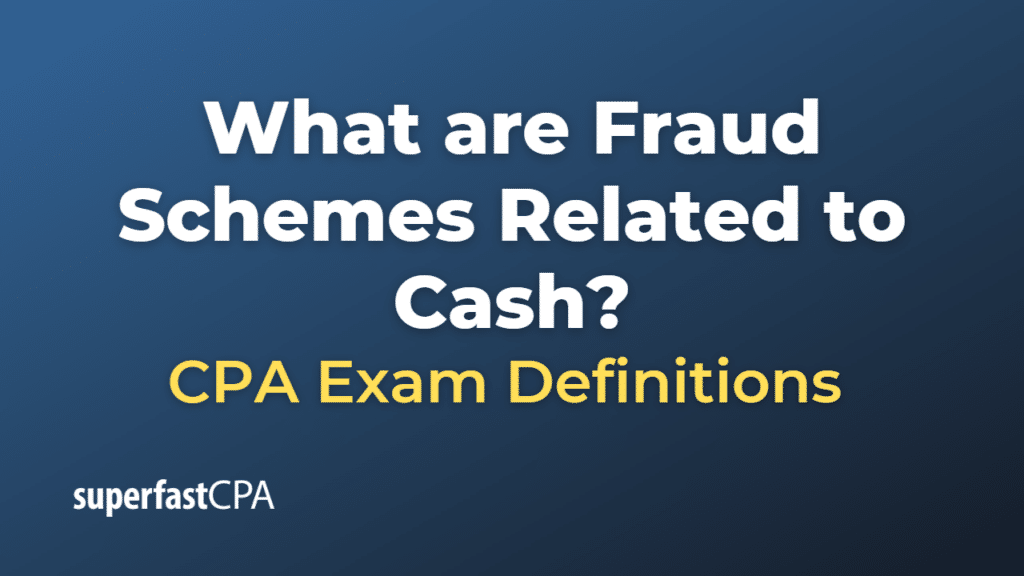 Fraud Schemes Related to Cash