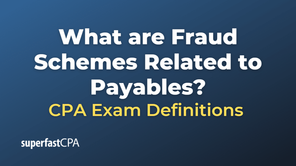 Fraud Schemes Related to Payables
