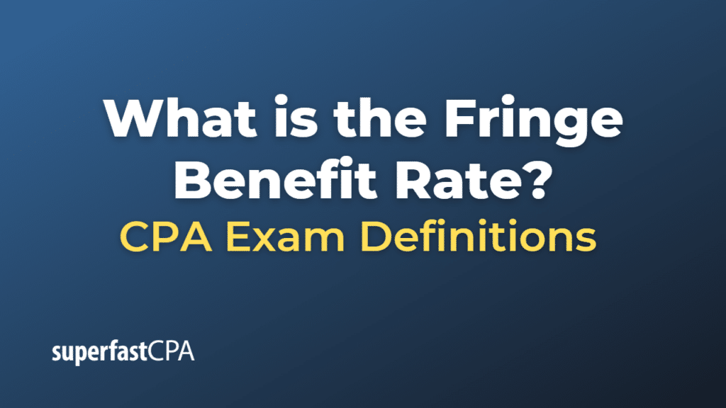 Fringe Benefit Rate