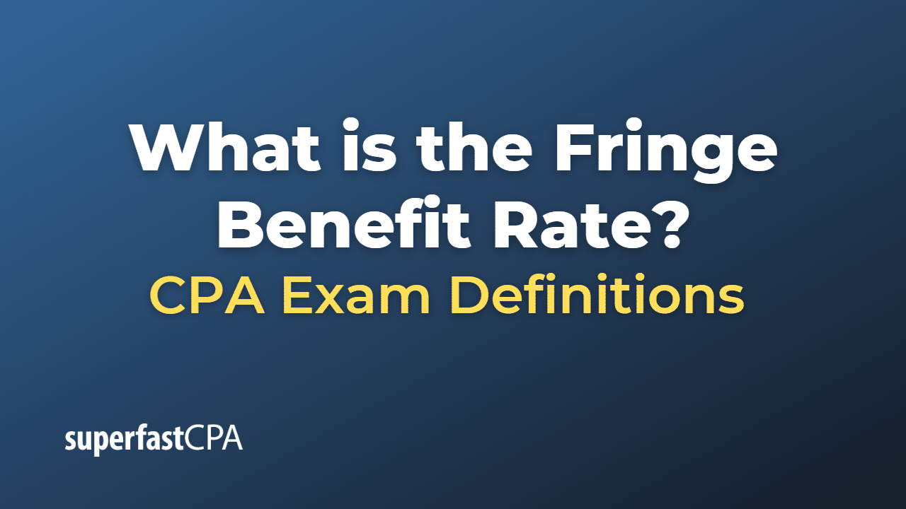 What is the Fringe Benefit Rate?