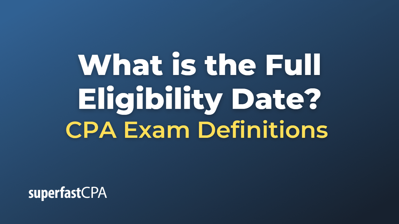 Full Eligibility Date
