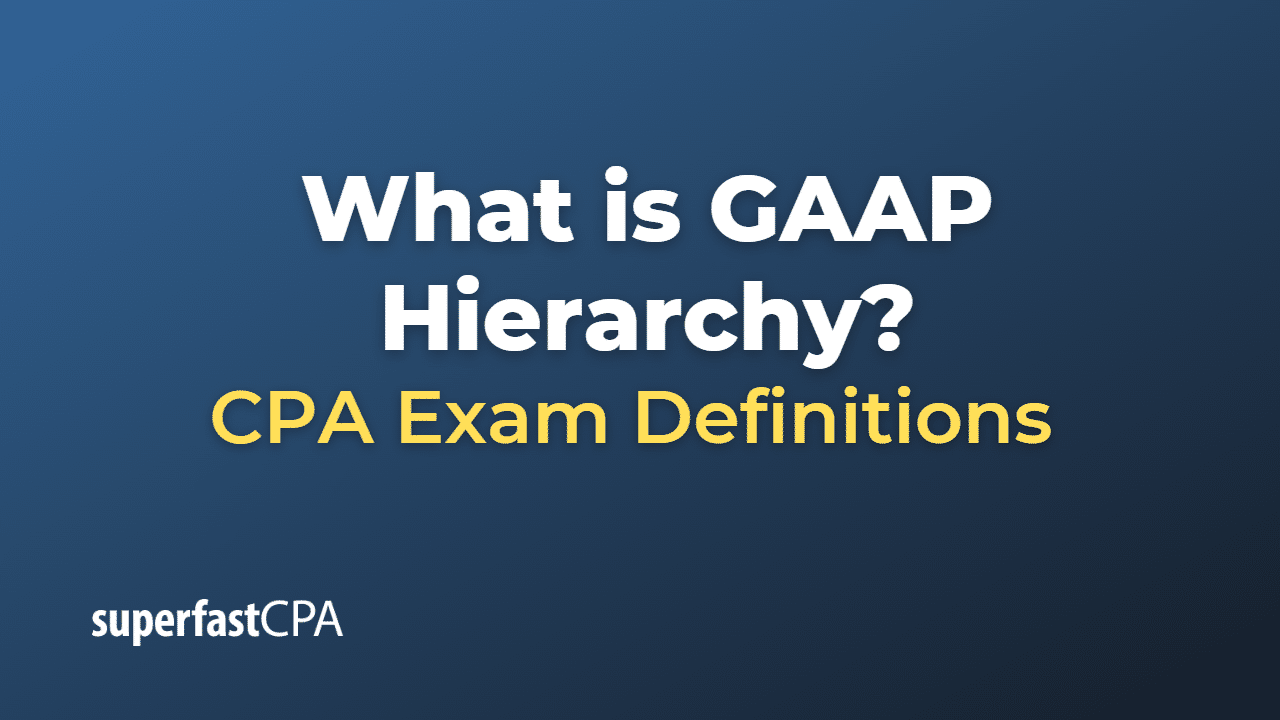 what-is-gaap-hierarchy-superfastcpa-cpa-review