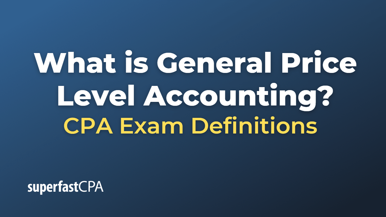 What is a General Price Level Accounting?