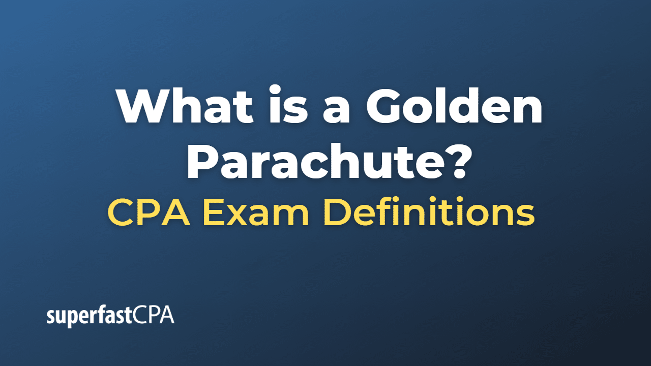 What is a Golden Parachute?