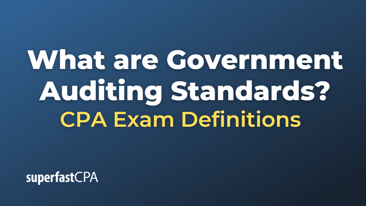 What are Government Auditing Standards?