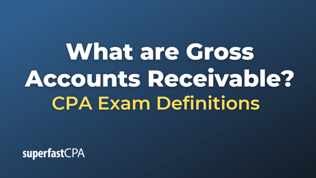 Gross Accounts Receivable