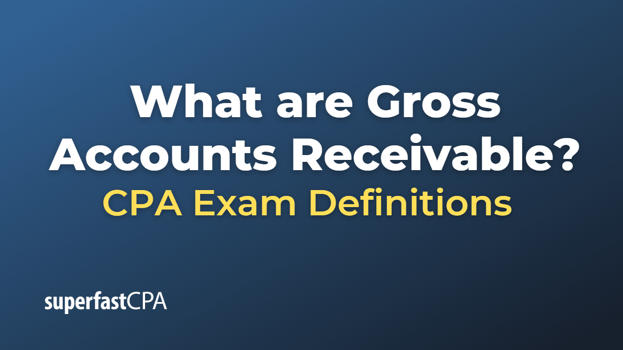 Gross Accounts Receivable