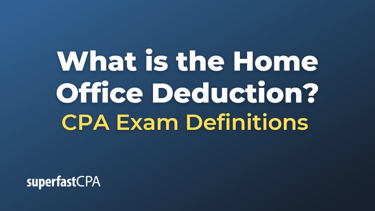 What is the Home Office Deduction?