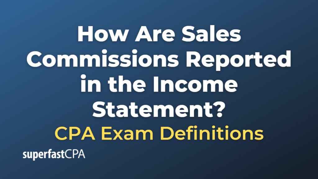 How Are Sales Commissions Reported in the Income Statement