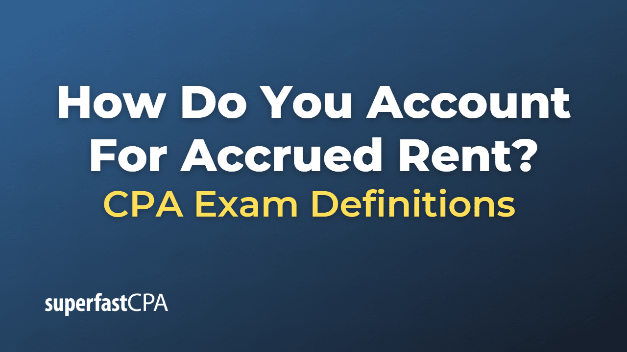 How Do You Account For Accrued Rent? – SuperfastCPA CPA Review
