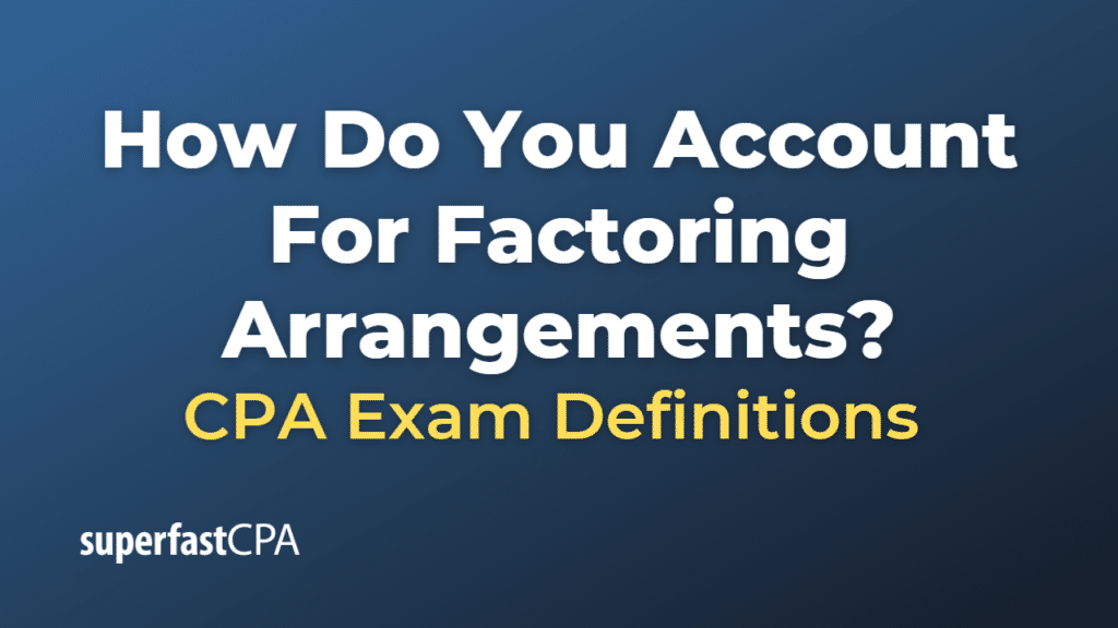 How Do You Account For Factoring Arrangements