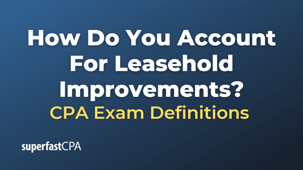 How Do You Account For Leasehold Improvements
