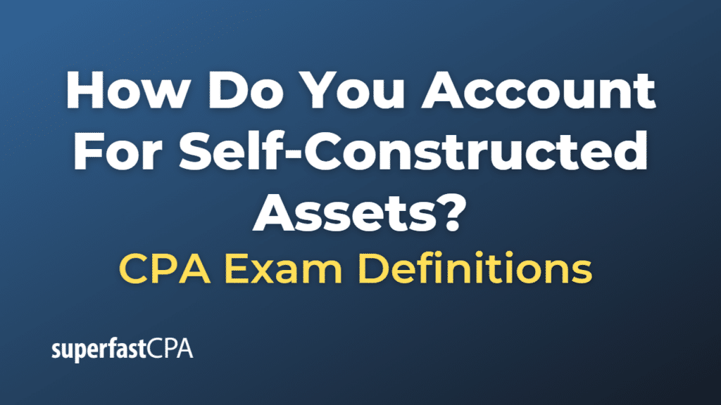 How Do You Account For Self-Constructed Assets