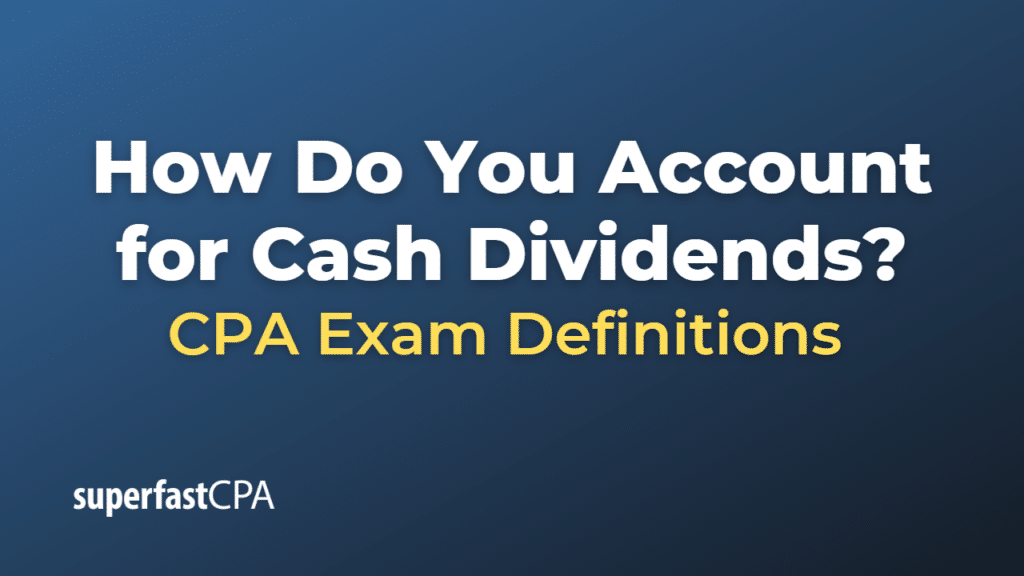 How Do You Account for Cash Dividends