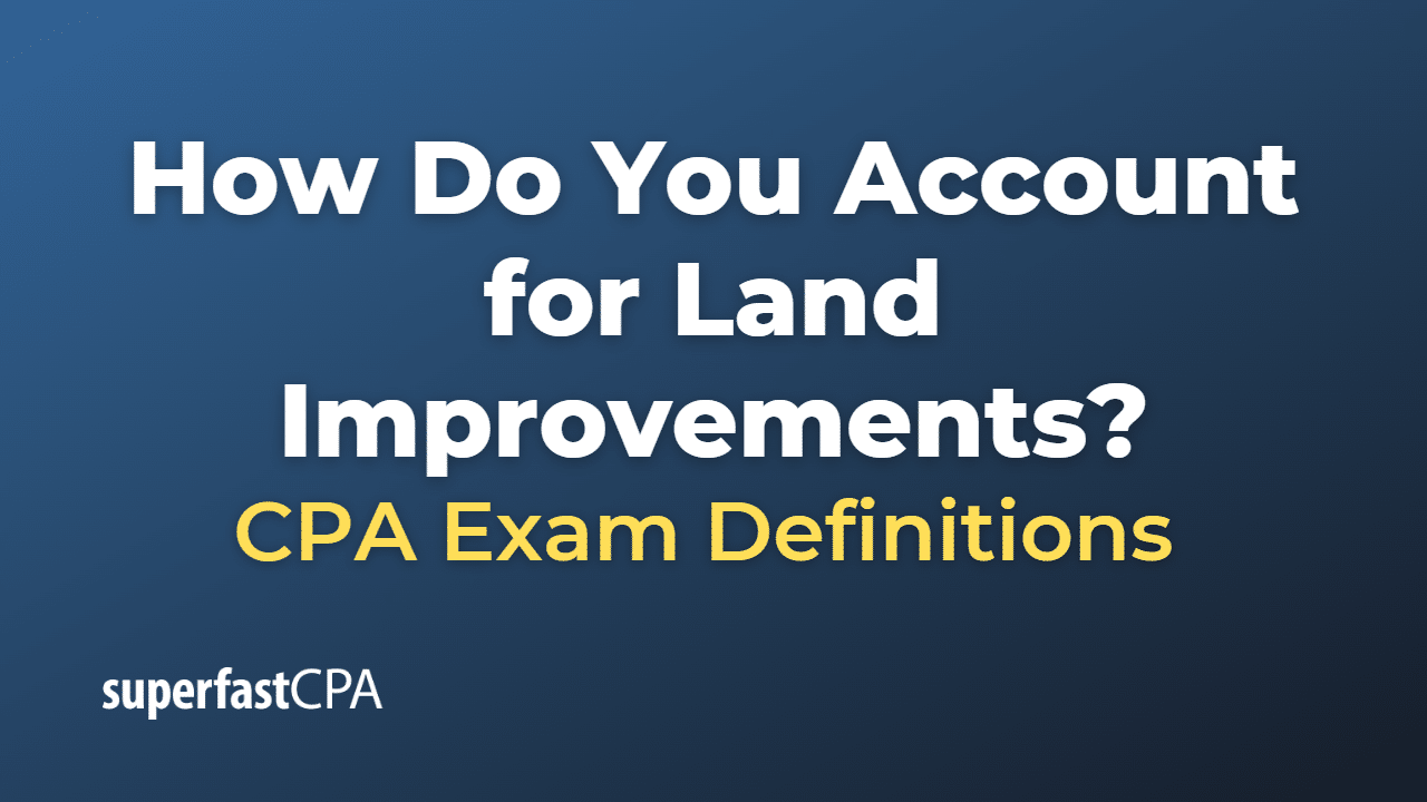 How Do You Account for Land Improvements?