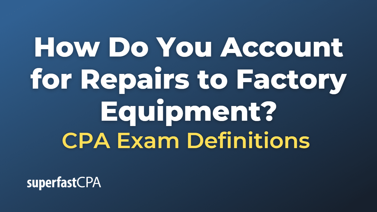 How Do You Account for Repairs to Factory Equipment?
