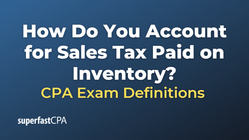 How Do You Account for Sales Tax Paid on Inventory