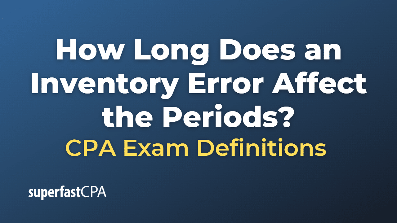 How Long Does an Inventory Error Affect the Periods