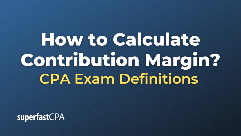 How to Calculate Contribution Margin