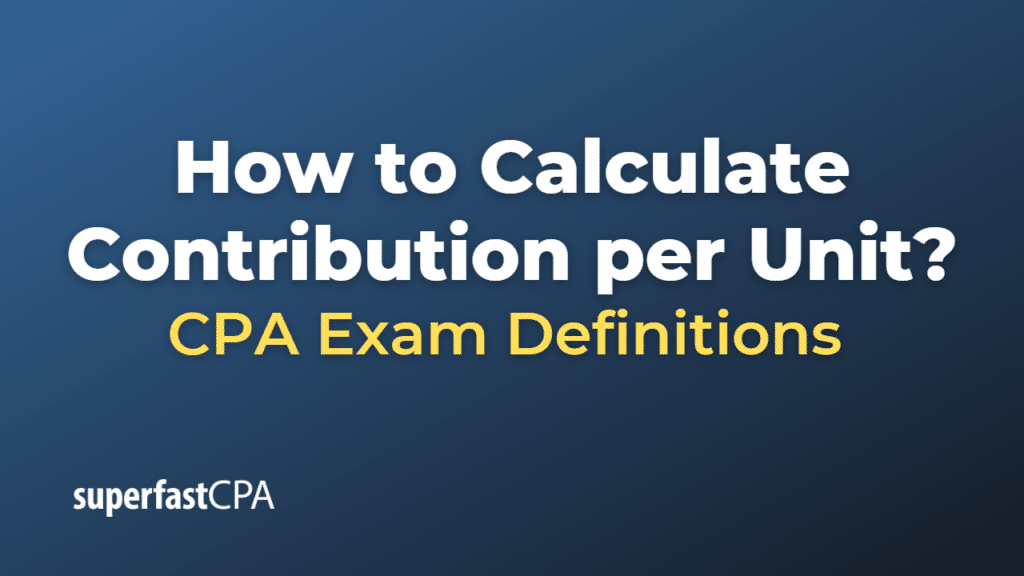 How to Calculate Contribution per Unit