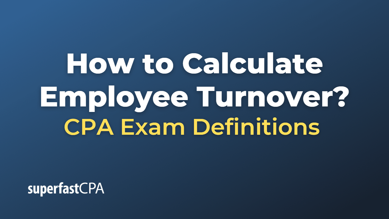 How To Calculate Employee Turnover SuperfastCPA CPA Review how-to-calculate-employee-turnover-superfastcpa-cpa-review