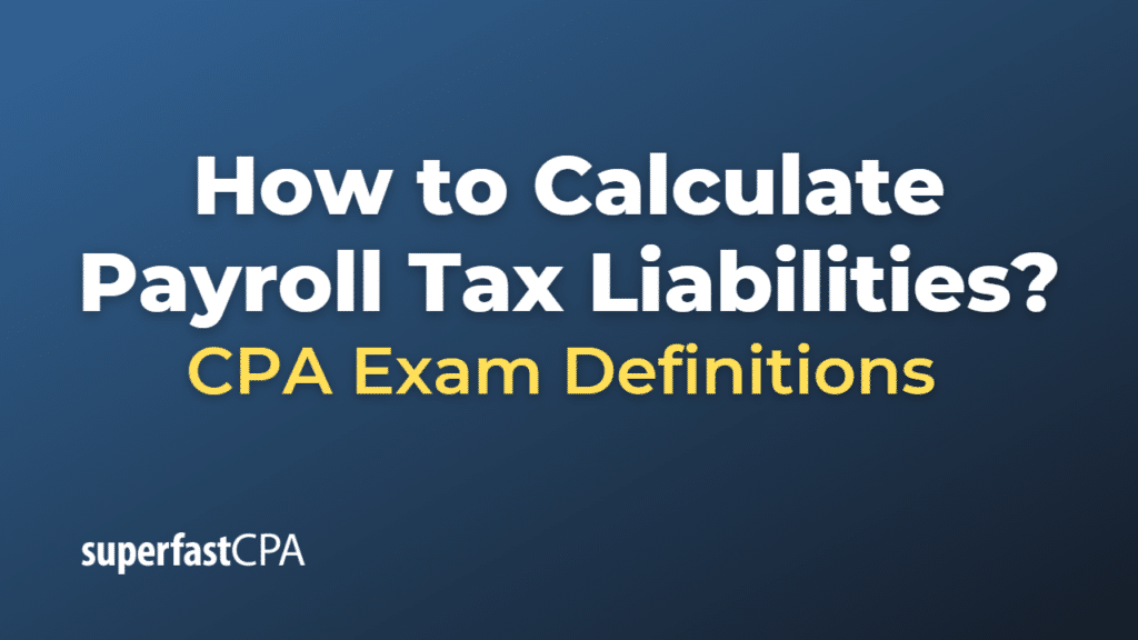 How to Calculate Payroll Tax Liabilities