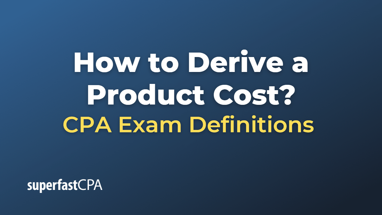 How to Derive a Product Cost