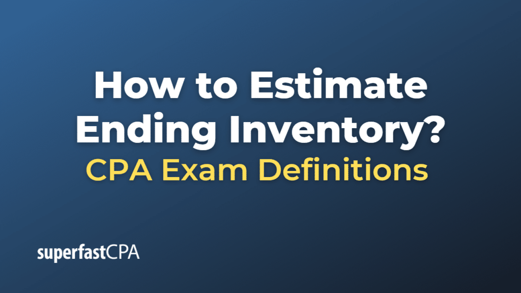How to Estimate Ending Inventory
