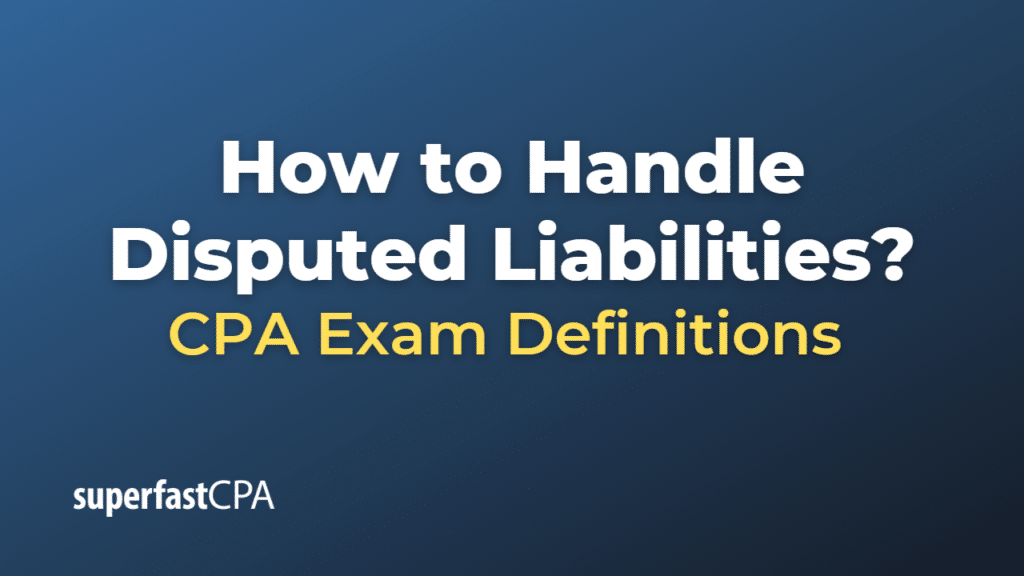 How to Handle Disputed Liabilities