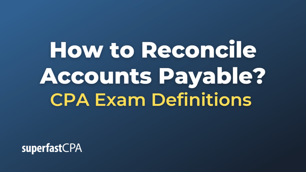 How to Reconcile Accounts Payable