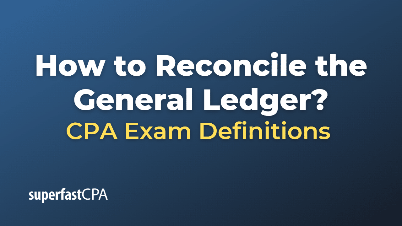 How to Reconcile the General Ledger?