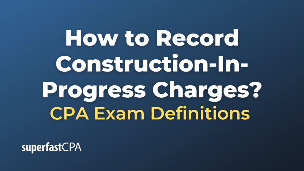 How to Record Construction-In-Progress Charges