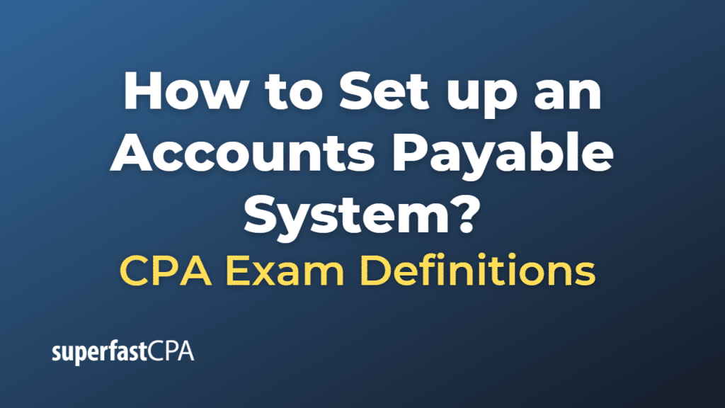 How to Set up an Accounts Payable System