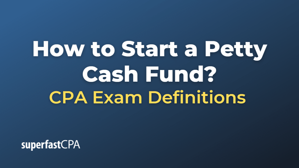 How to Start a Petty Cash Fund