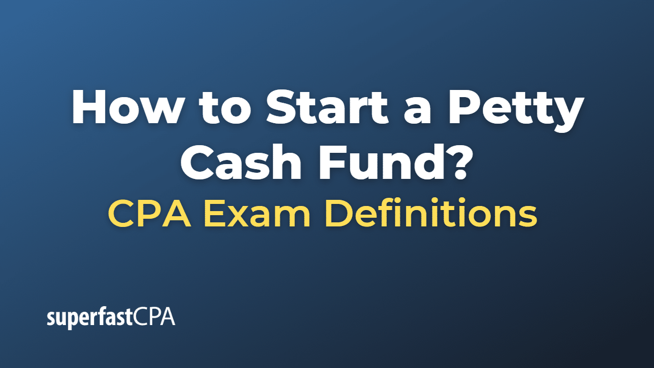 How to Start a Petty Cash Fund?