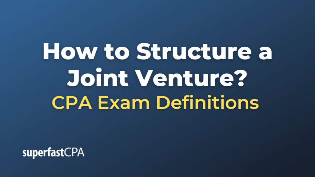 How to Structure a Joint Venture