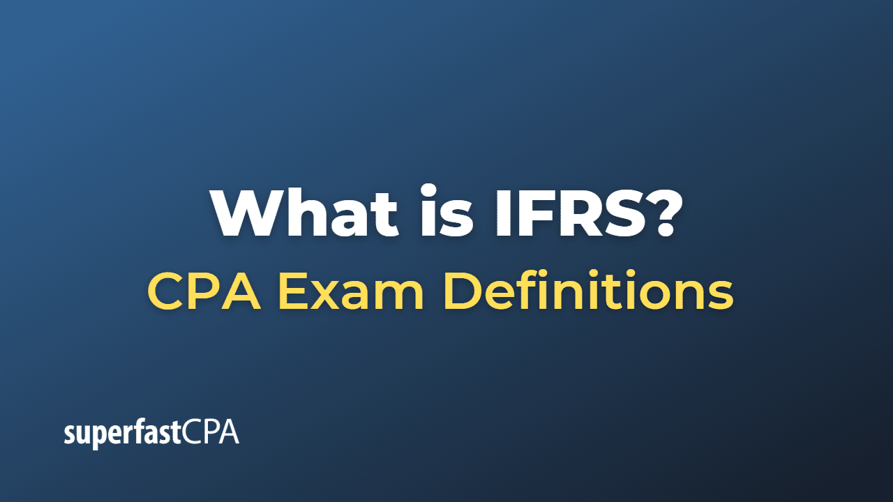 What is IFRS? – SuperfastCPA CPA Review