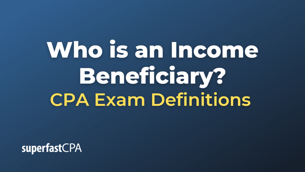Income Beneficiary