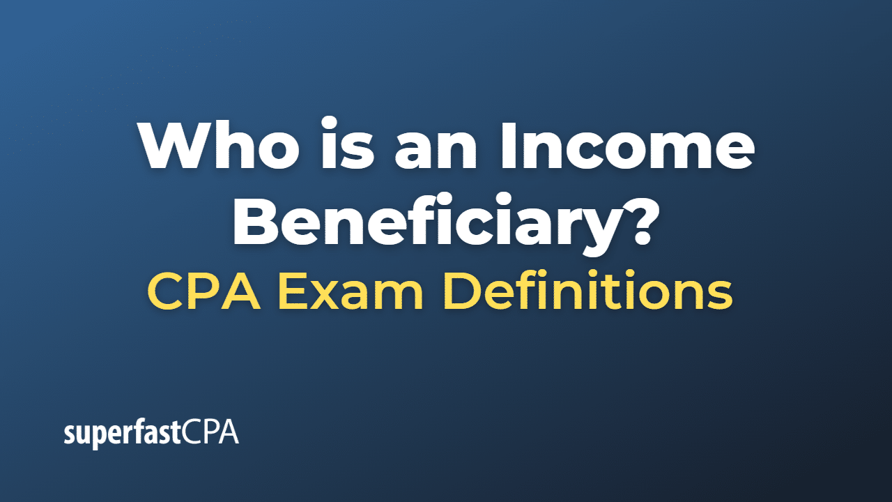 Income Beneficiary