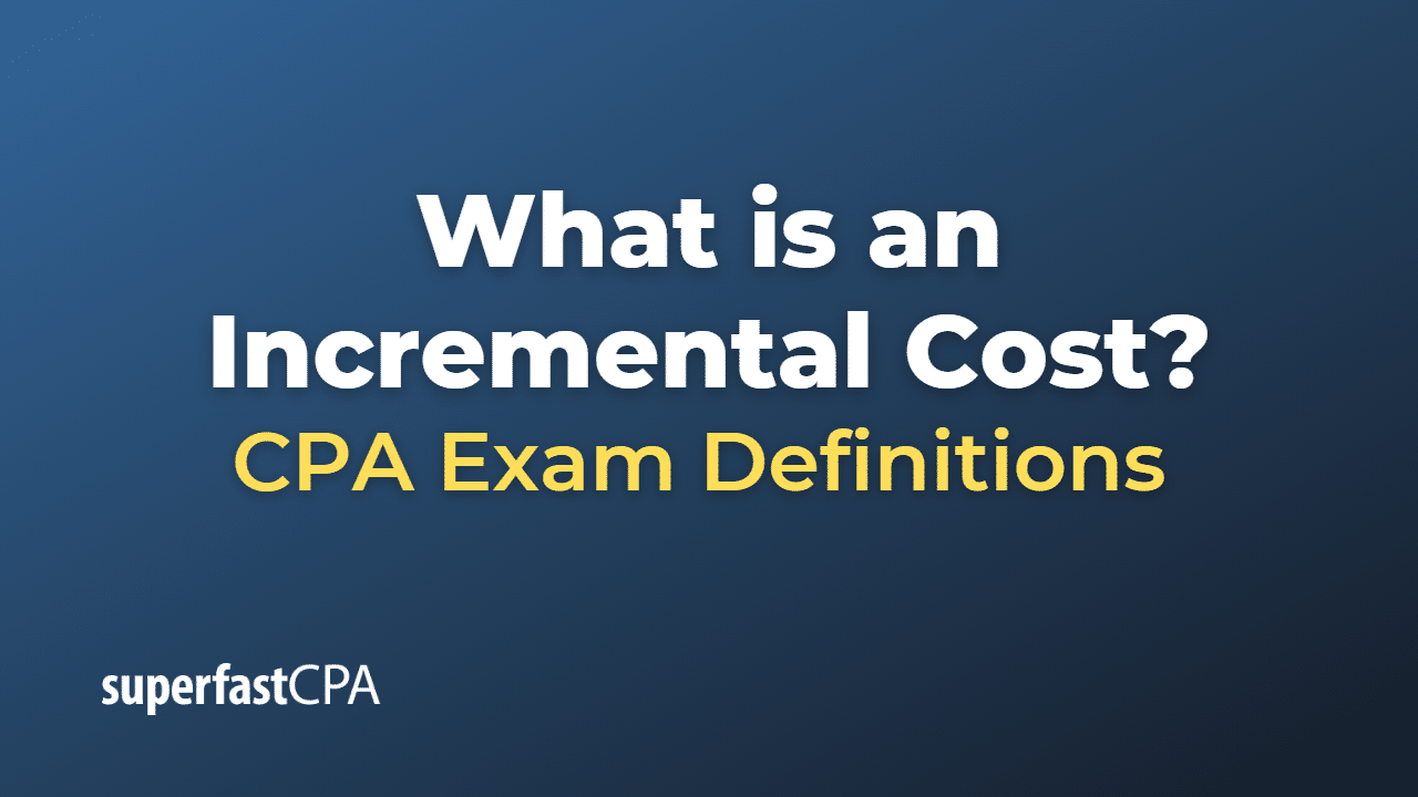 What is an Incremental Cost?