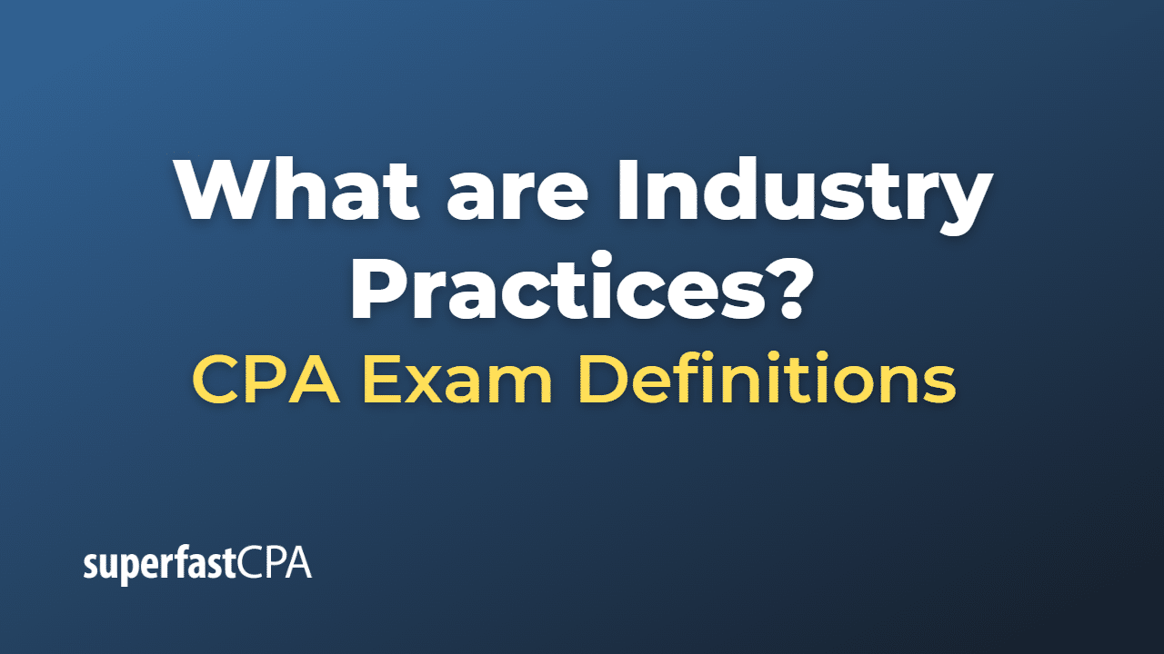 What are Industry Practices?