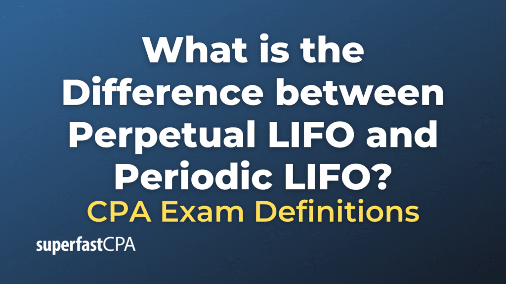 Difference between Perpetual LIFO and Periodic LIFO